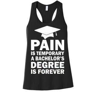 Pain Is Temporary A Bachelor's Degree Is Forever Women's Racerback Tank