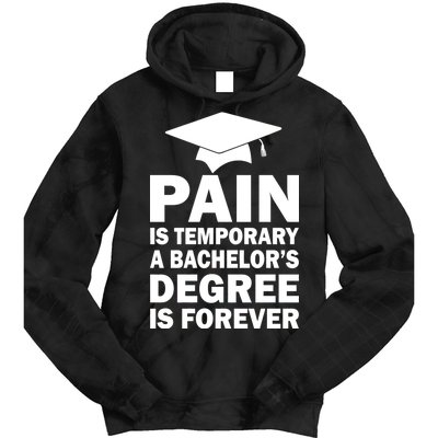 Pain Is Temporary A Bachelor's Degree Is Forever Tie Dye Hoodie