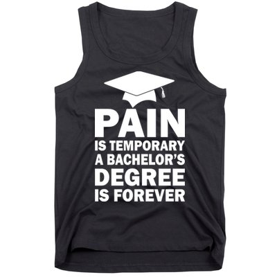 Pain Is Temporary A Bachelor's Degree Is Forever Tank Top