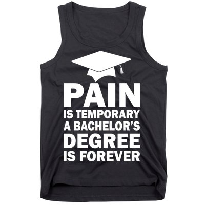 Pain Is Temporary A Bachelor's Degree Is Forever Tank Top