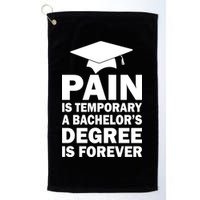 Pain Is Temporary A Bachelor's Degree Is Forever Golf Towel