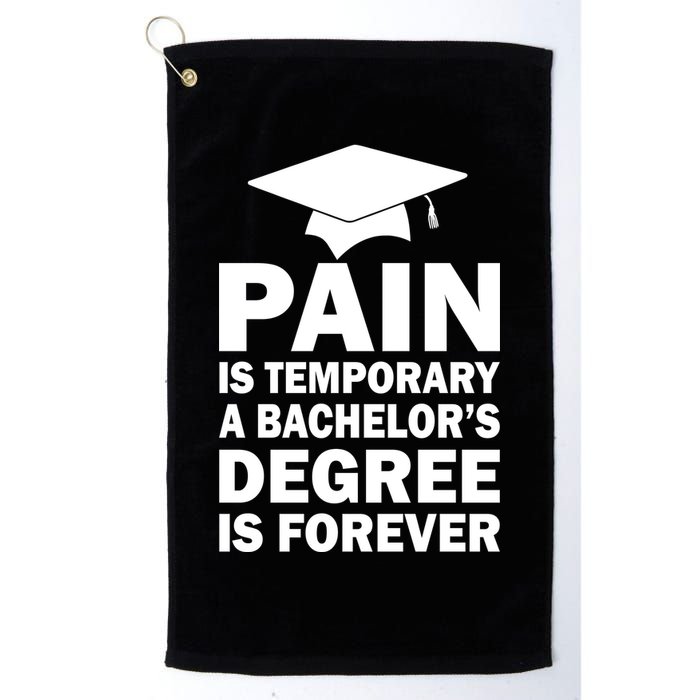 Pain Is Temporary A Bachelor's Degree Is Forever Golf Towel
