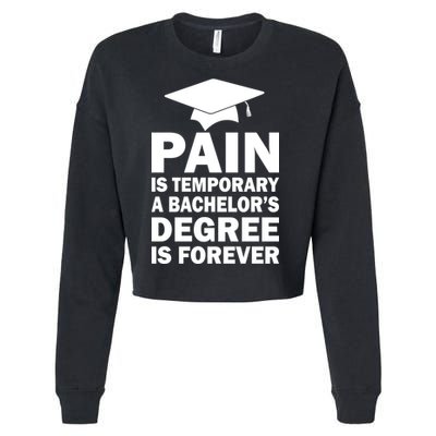 Pain Is Temporary A Bachelor's Degree Is Forever Cropped Pullover Crew