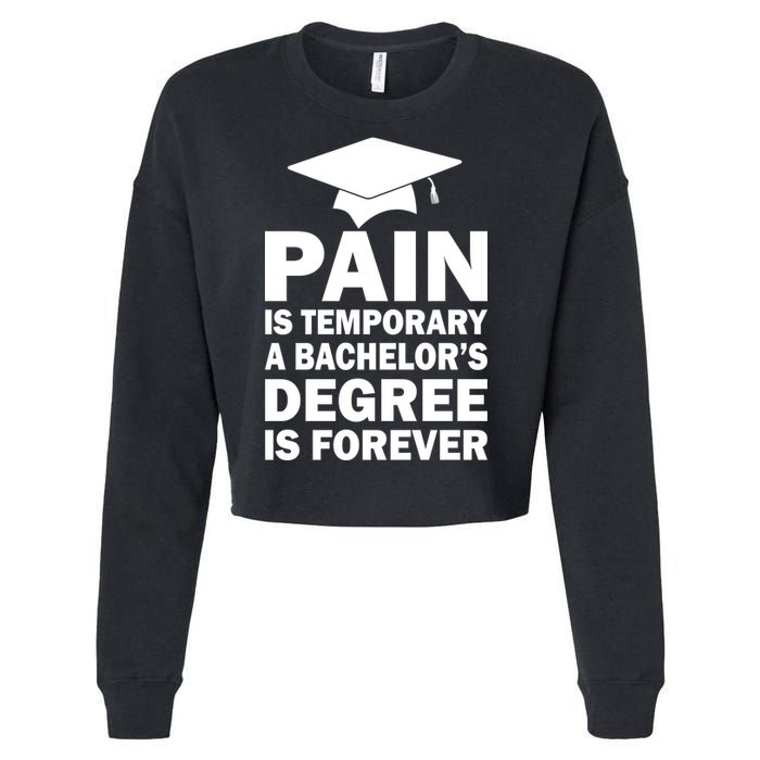 Pain Is Temporary A Bachelor's Degree Is Forever Cropped Pullover Crew
