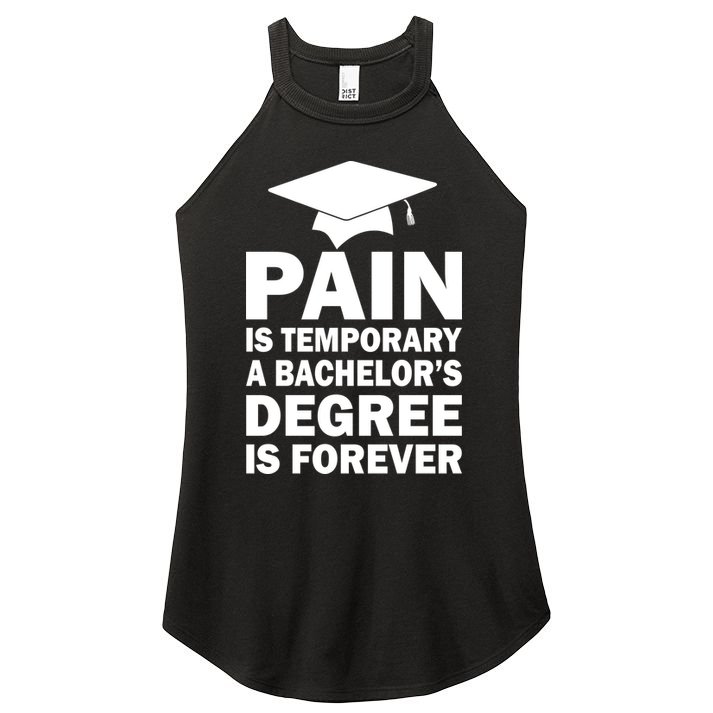 Pain Is Temporary A Bachelor's Degree Is Forever Women's Perfect Tri Rocker Tank