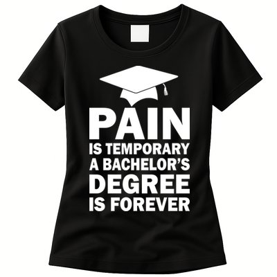 Pain Is Temporary A Bachelor's Degree Is Forever Womens T-Shirt