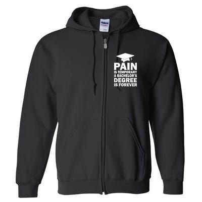 Pain Is Temporary A Bachelor's Degree Is Forever Full Zip Hoodie