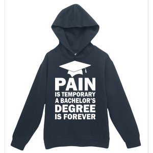 Pain Is Temporary A Bachelor's Degree Is Forever Urban Pullover Hoodie