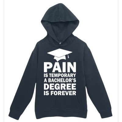 Pain Is Temporary A Bachelor's Degree Is Forever Urban Pullover Hoodie