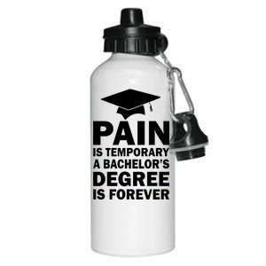 Pain Is Temporary A Bachelor's Degree Is Forever Aluminum Water Bottle