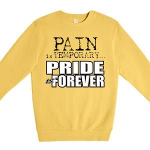 Pain Is Temporary Pride Is Forever Premium Crewneck Sweatshirt