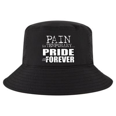 Pain Is Temporary Pride Is Forever Cool Comfort Performance Bucket Hat