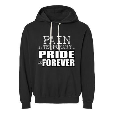 Pain Is Temporary Pride Is Forever Garment-Dyed Fleece Hoodie