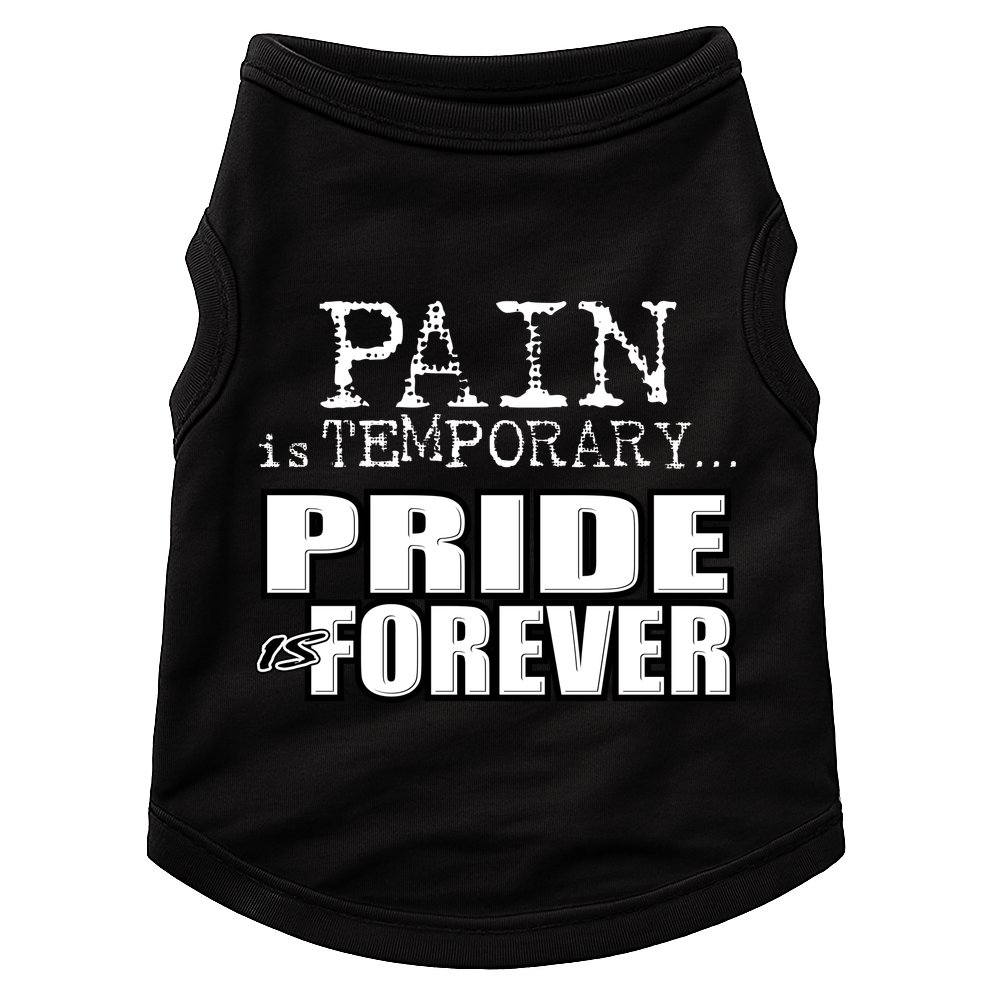 Pain Is Temporary Pride Is Forever Doggie Tank