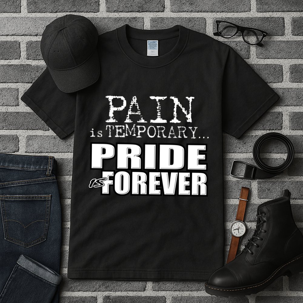 Pain Is Temporary Pride Is Forever Tall T-Shirt