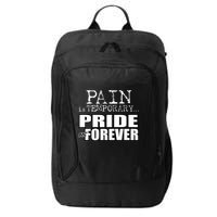 Pain Is Temporary Pride Is Forever City Backpack