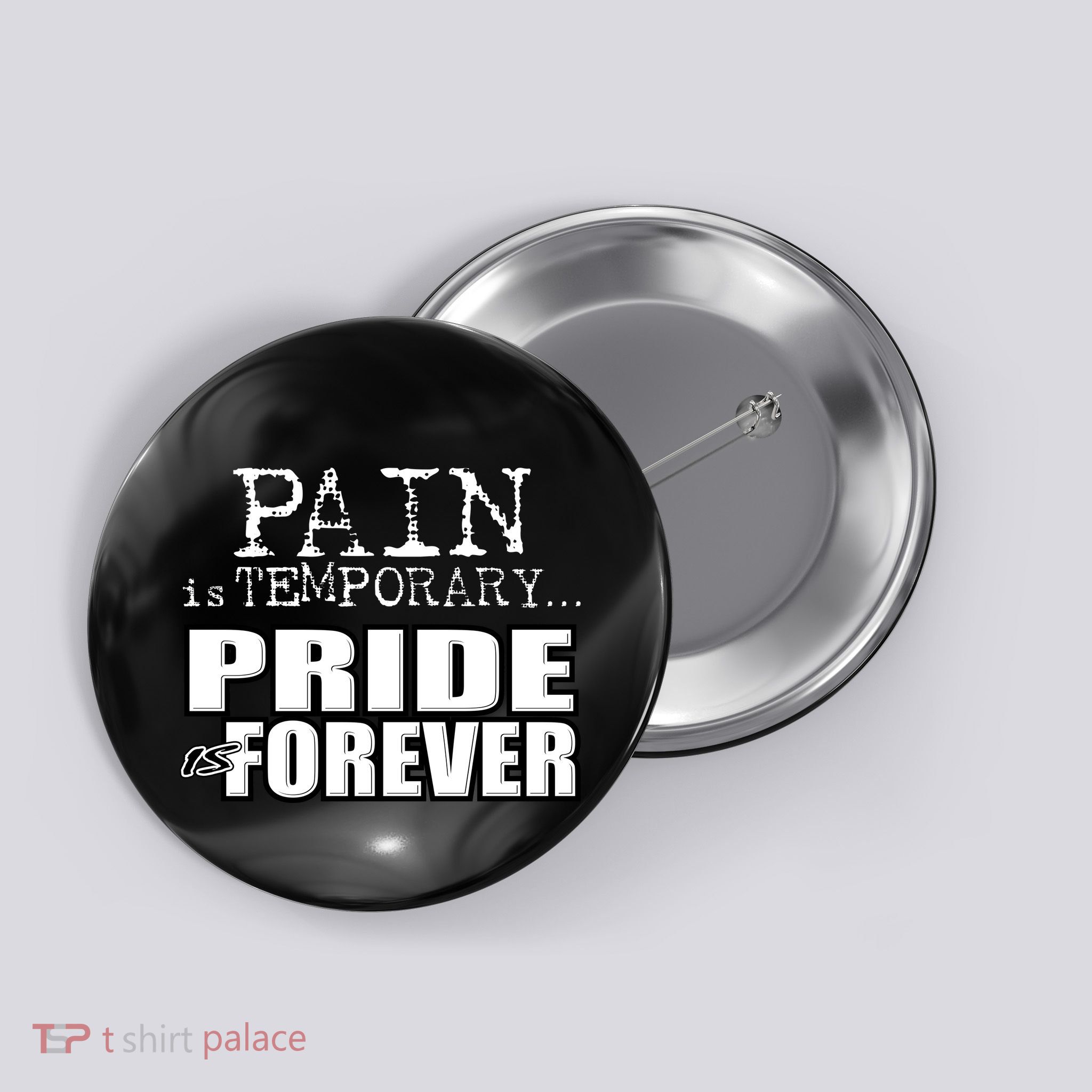 Pain Is Temporary Pride Is Forever Button