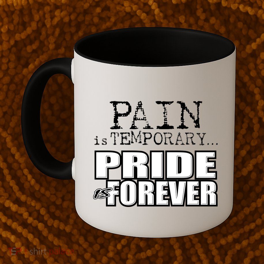 Pain Is Temporary Pride Is Forever Mug