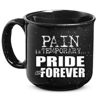 Pain Is Temporary Pride Is Forever 15oz Campfire Ceramic Mug