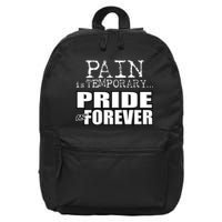 Pain Is Temporary Pride Is Forever 16 in Basic Backpack