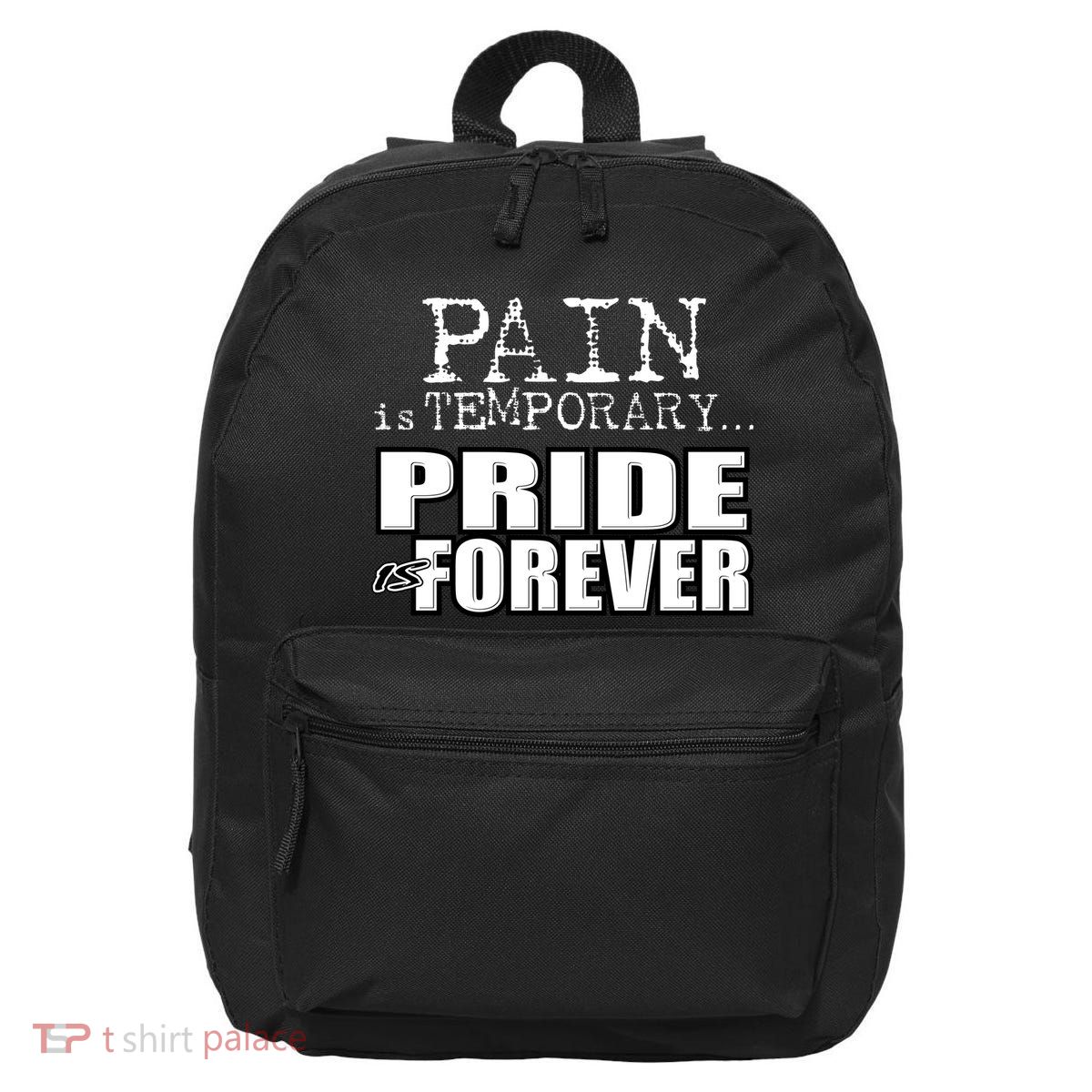 Pain Is Temporary Pride Is Forever 16 in Basic Backpack
