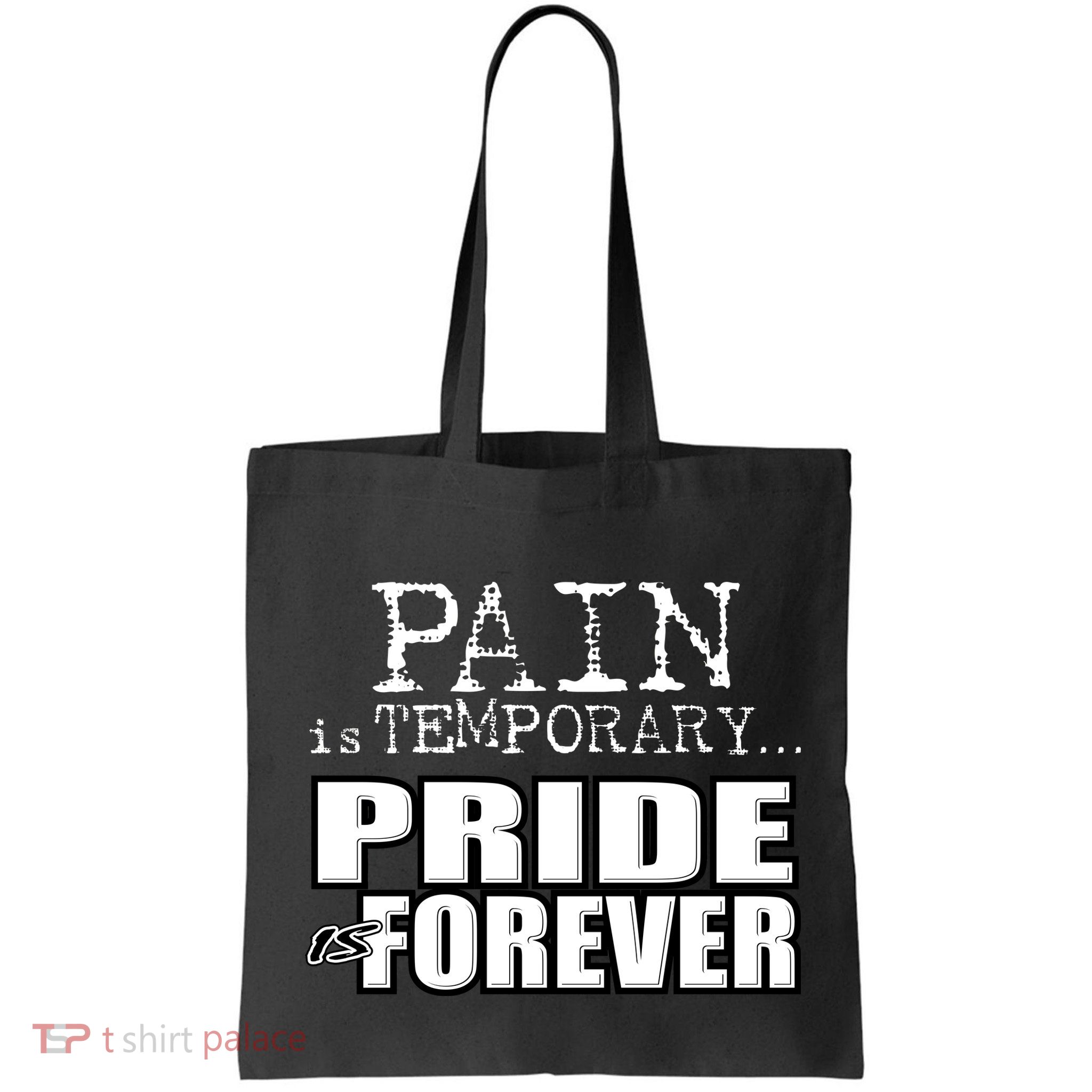 Pain Is Temporary Pride Is Forever Bag