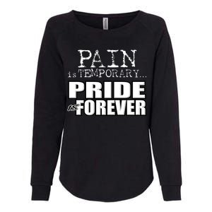 Pain Is Temporary Pride Is Forever Womens California Wash Sweatshirt