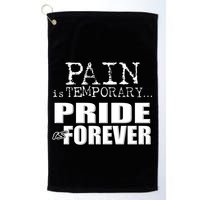 Pain Is Temporary Pride Is Forever Golf Towel
