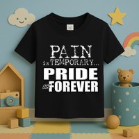 Pain Is Temporary Pride Is Forever Toddler T-Shirt
