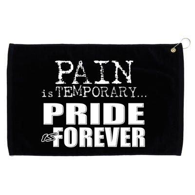 Pain Is Temporary Pride Is Forever Grommeted Golf Towel