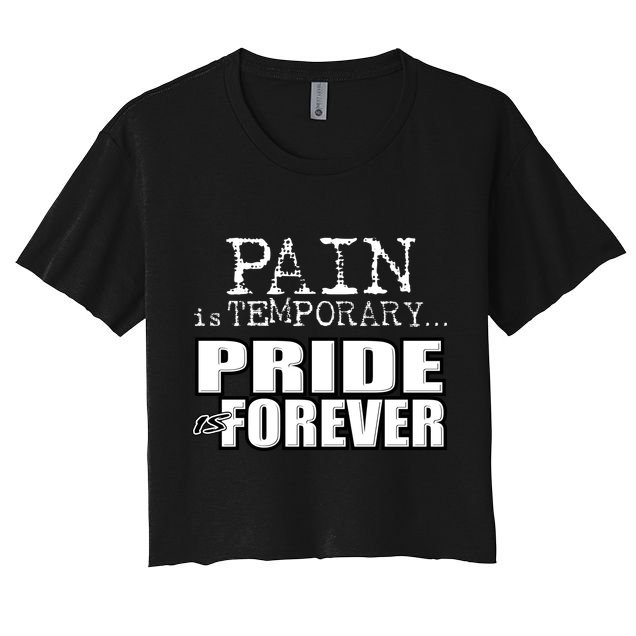Pain Is Temporary Pride Is Forever Crop Top