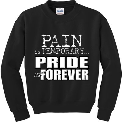 Pain Is Temporary Pride Is Forever Kids Sweatshirt