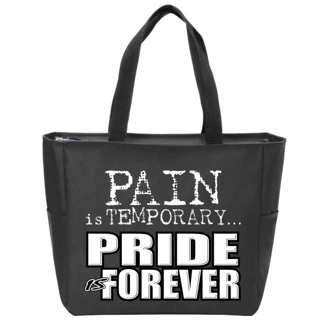 Pain Is Temporary Pride Is Forever Zip Tote Bag