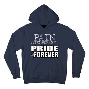 Pain Is Temporary Pride Is Forever Hoodie