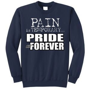 Pain Is Temporary Pride Is Forever Sweatshirt