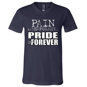 Pain Is Temporary Pride Is Forever V-Neck T-Shirt