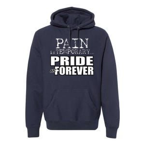 Pain Is Temporary Pride Is Forever Premium Hoodie