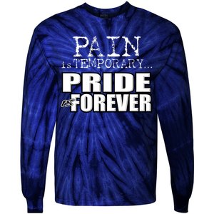 Pain Is Temporary Pride Is Forever Tie-Dye Long Sleeve Shirt