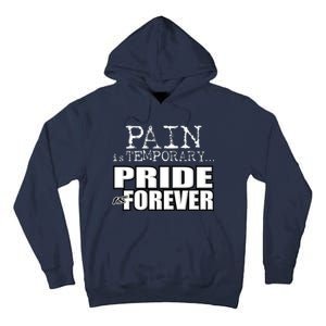 Pain Is Temporary Pride Is Forever Tall Hoodie