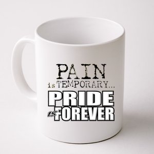 Pain Is Temporary Pride Is Forever Coffee Mug