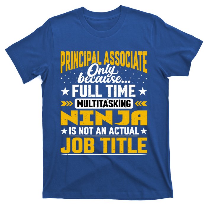 Principal Associate Job Title Cute Gift Principal Chief Assistant Gift T-Shirt