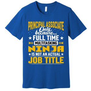 Principal Associate Job Title Cute Gift Principal Chief Assistant Gift Premium T-Shirt