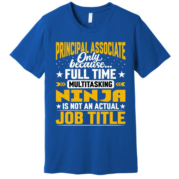 Principal Associate Job Title Cute Gift Principal Chief Assistant Gift Premium T-Shirt