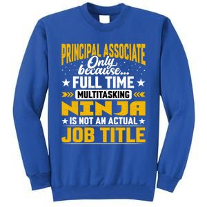 Principal Associate Job Title Cute Gift Principal Chief Assistant Gift Tall Sweatshirt