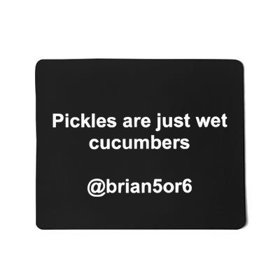 Pickles Are Just Wet Cucumber Mousepad