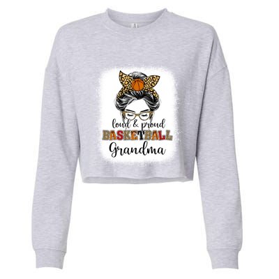 Proud And Loud Basketball Grandma Messy Bun Leopard Funny Gift Cropped Pullover Crew