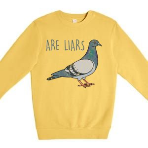 Pigeons Are Liars Arent Real Spies Birds Pun Gift Premium Crewneck Sweatshirt