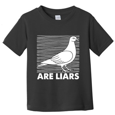 Pigeons Are Liars ArenT Real Spies Birds Pun Toddler T-Shirt