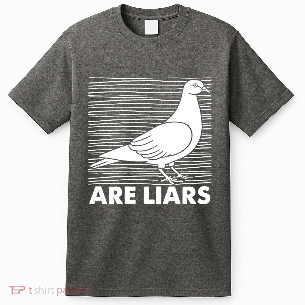 Pigeons Are Liars ArenT Real Spies Birds Pun T-Shirt
