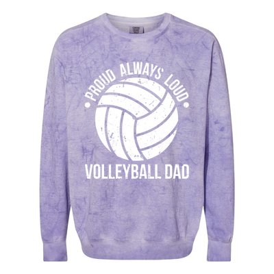 Proud Always Loud Volleyball Dad Of Volleyball Player Father Gift Colorblast Crewneck Sweatshirt